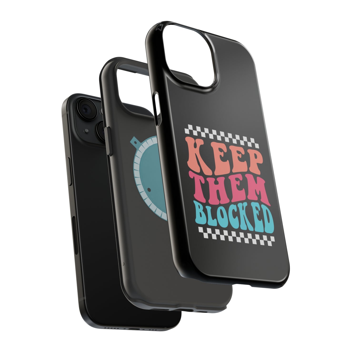Keep Them Blocked Reminder! MagSafe Tough Cases for IPHONE